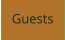 Guests